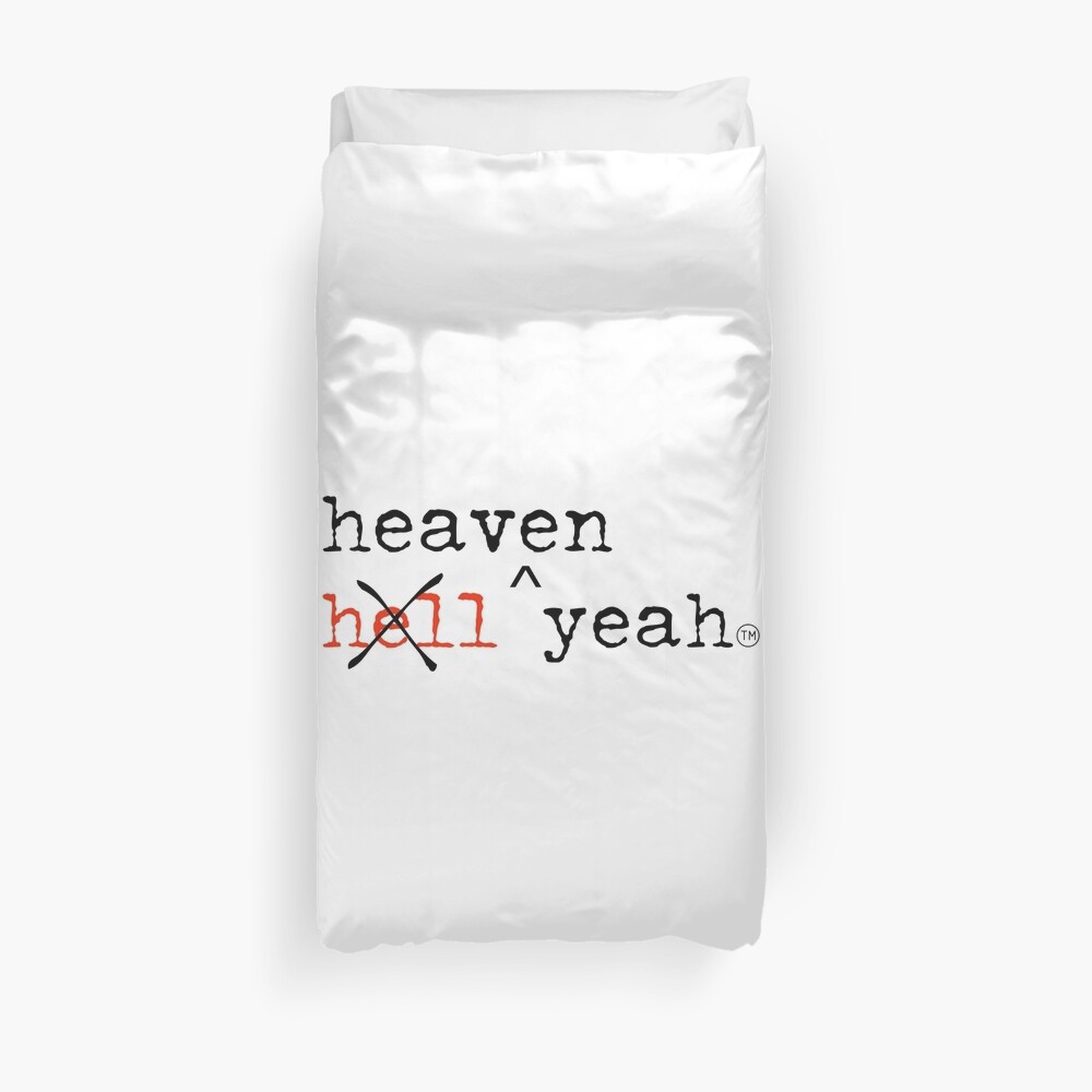 hell yeah NO heaven yeah! Duvet Cover