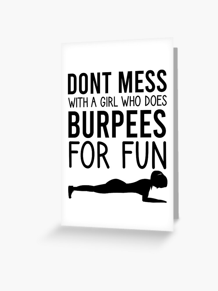 Don't Mess with a Girl Who Does Burpees for Fun / Workout Women / Fitness  Gift Ideas for Girls/ Burpees / Workout / Funny Workout Greeting Card for  Sale by Chamssou