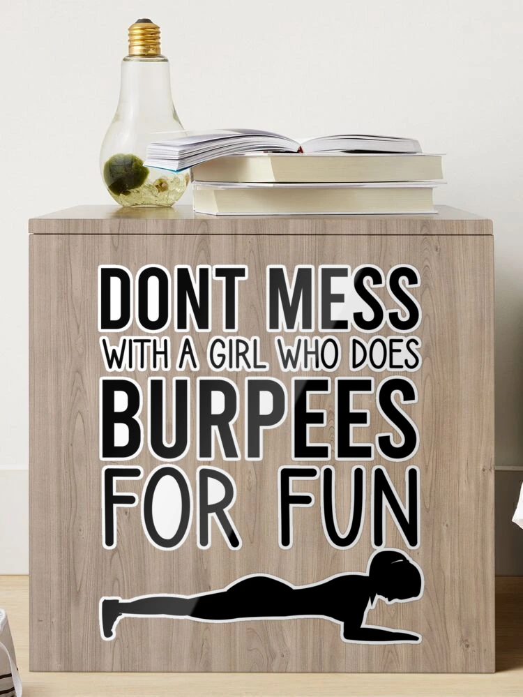 Don't Mess with a Girl Who Does Burpees for Fun / Workout Women / Fitness  Gift Ideas for Girls/ Burpees / Workout / Funny Workout Art Board Print  for Sale by Chamssou