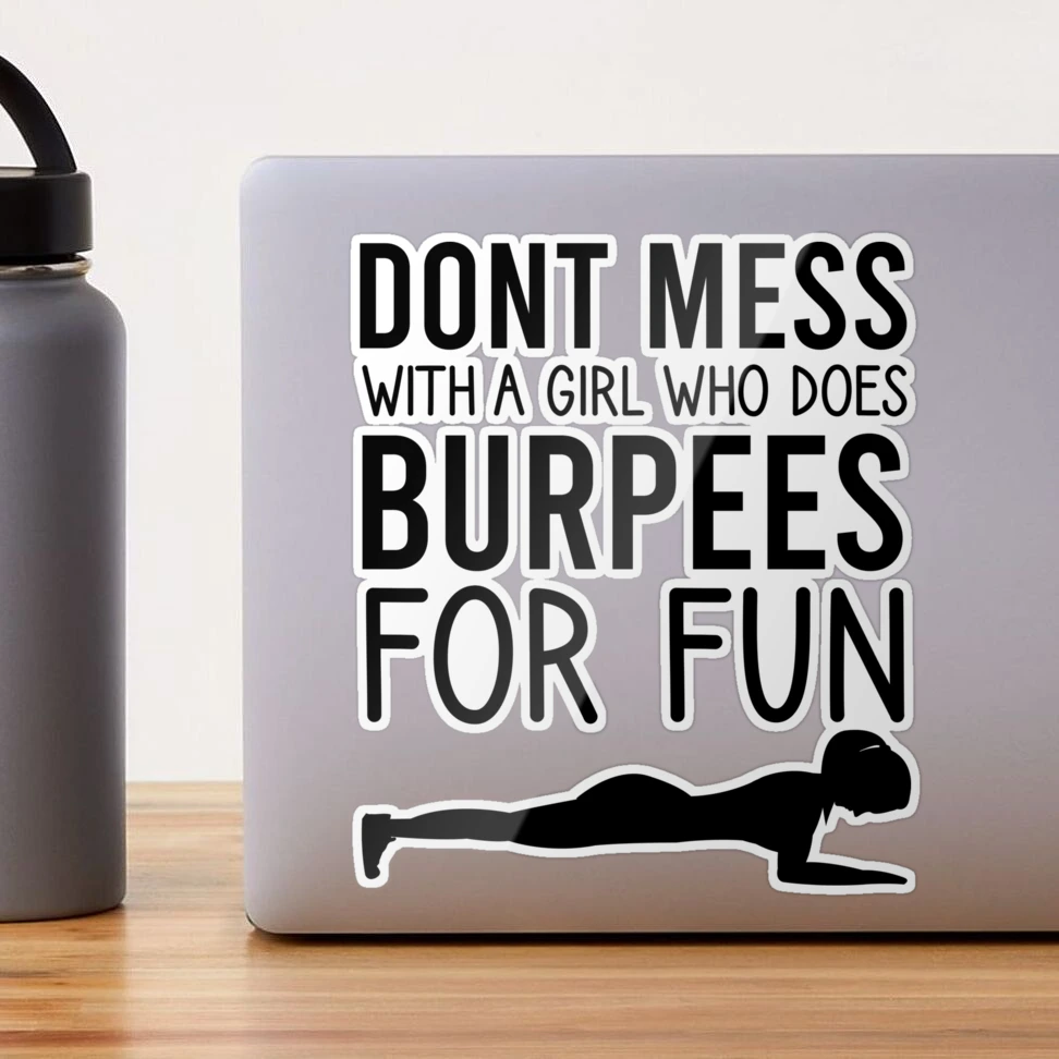 Don't mess with a girl that does burpees for fun, workout for