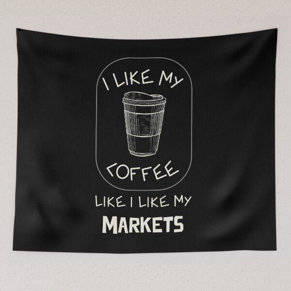 Item preview, I Like my Coffee Like I like my Markets designed and sold by MOAZTees.
