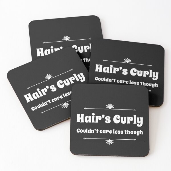 Hair's Curly, Couldn't Care Less Though Coasters (Set of 4)
