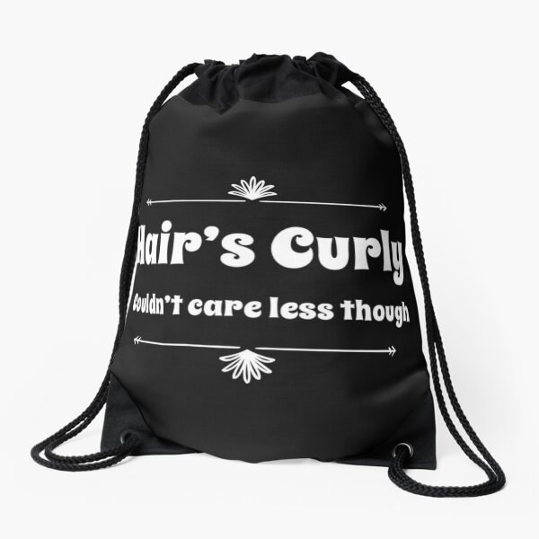 Hair's Curly, Couldn't Care Less Though Drawstring Bag