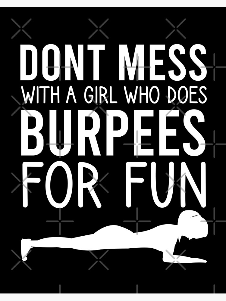 Don't mess with a girl that does burpees for fun, workout for