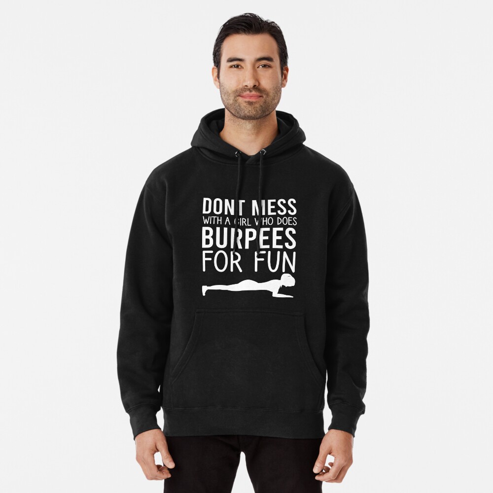 Don't Mess with a Girl Who Does Burpees for Fun / Workout Women / Fitness  Gift Ideas for Girls/ Burpees / Workout / Funny Workout Pullover Hoodie  for Sale by Chamssou