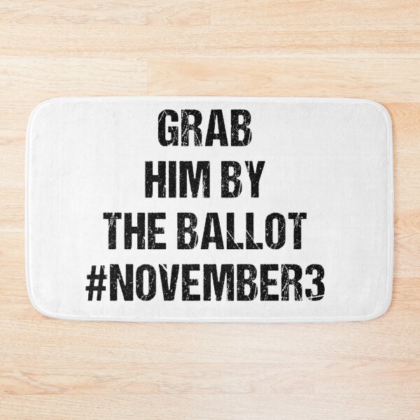 Item preview, GRAB HIM BY THE BALLOT designed and sold by Andrea Lina.