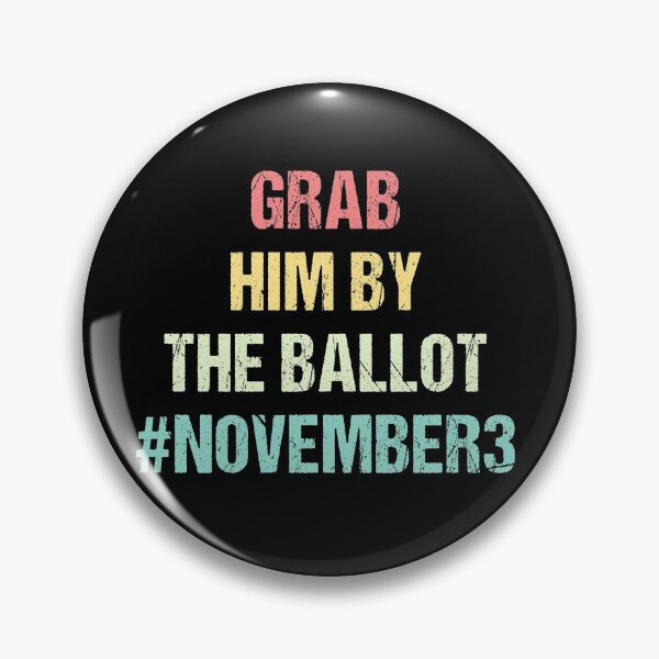 Item preview, GRAB HIM BY THE BALLOT designed and sold by Andrea Lina.