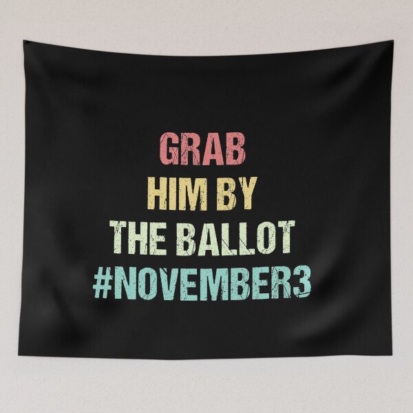 Item preview, GRAB HIM BY THE BALLOT designed and sold by Andrea Lina.