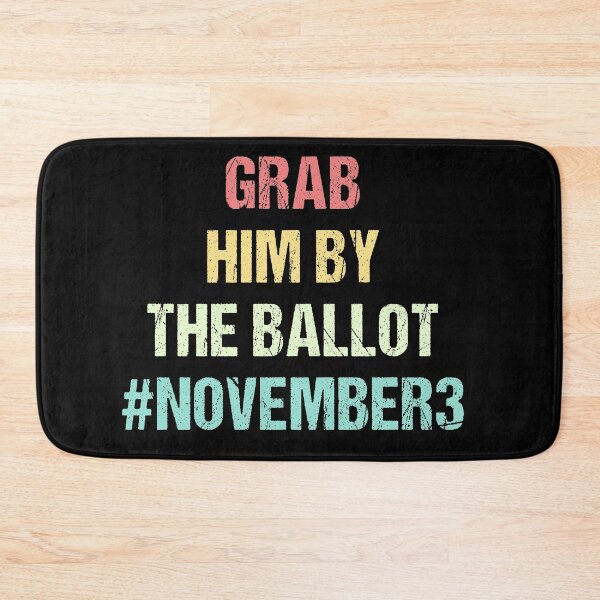 Item preview, GRAB HIM BY THE BALLOT designed and sold by Andrea Lina.