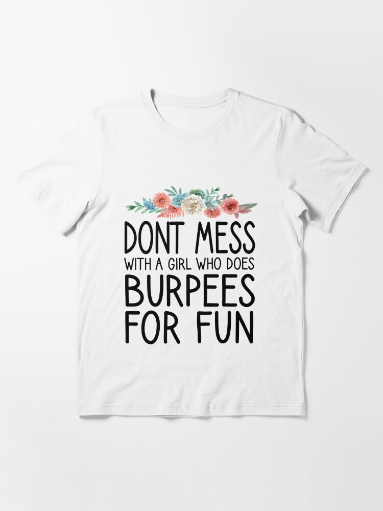 Don't Mess with a Girl Who Does Burpees for Fun / Workout Women / Fitness  Gift Ideas for Girls/ Burpees / Workout / Funny Workout floral style idea