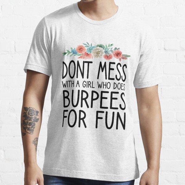 Don't Mess with a Girl Who Does Burpees for Fun / Workout Women / Fitness  Gift Ideas for Girls/ Burpees / Workout / Funny Workout floral style idea