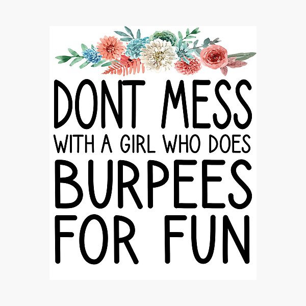 Don't mess with a girl that does burpees for fun, workout for