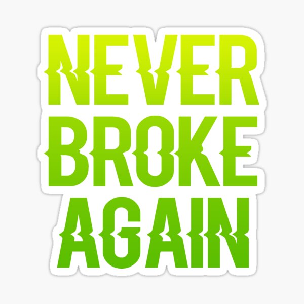 Never broke again что значит