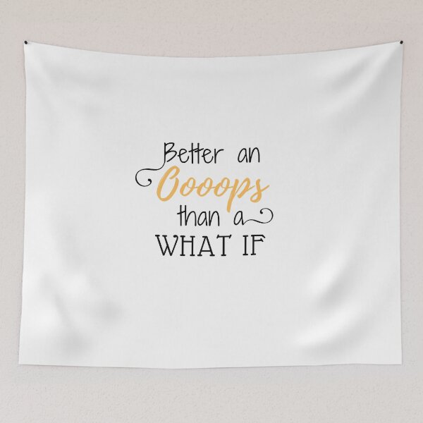 Item preview, Better An Oops Than A What If Quote T-Shirt. designed and sold by WearYourMood.