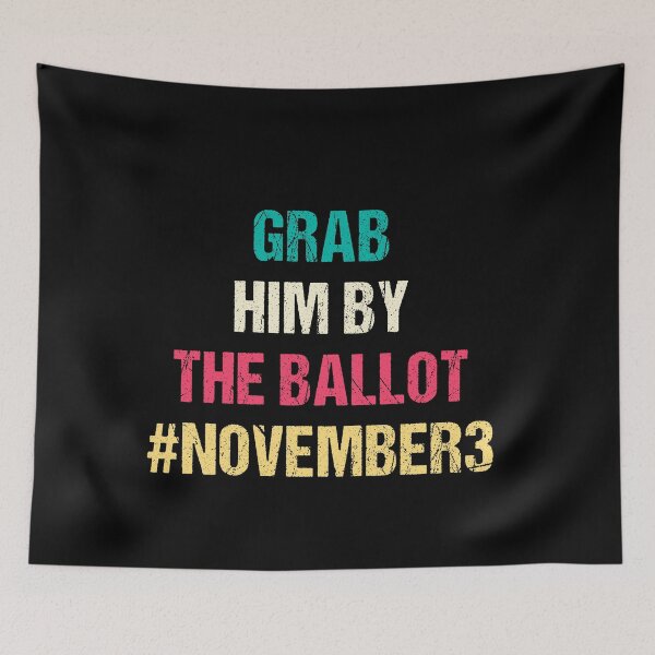 Item preview, GRAB HIM BY THE BALLOT designed and sold by Andrea Lina.