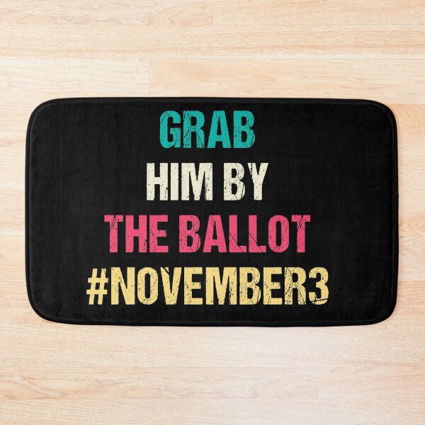 Item preview, GRAB HIM BY THE BALLOT designed and sold by Andrea Lina.