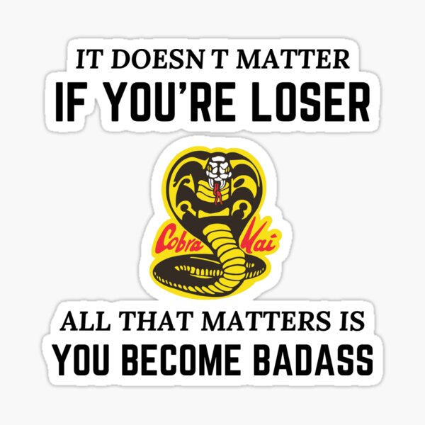 Cobra Kai - It Doesn't Matter - Karate Kid Sticker