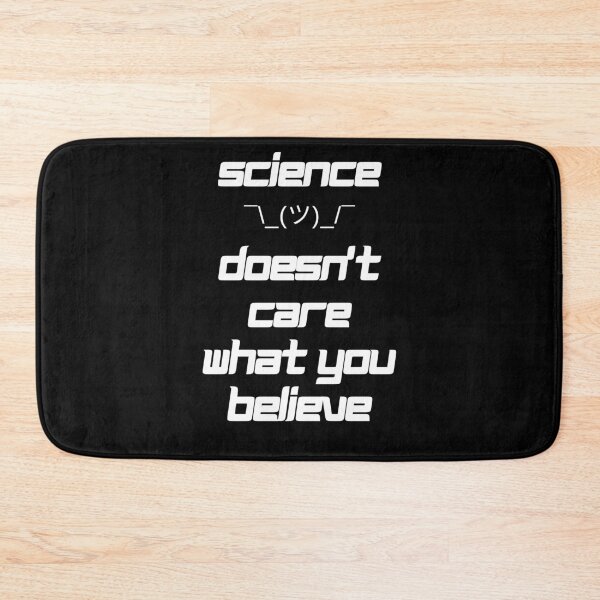 Item preview, Science Doesn't Care What You Believe designed and sold by Serotonin4u.