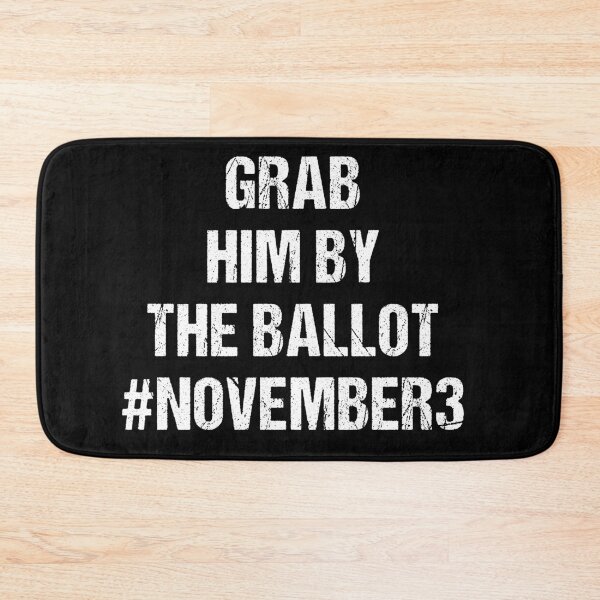 Item preview, GRAB HIM BY THE BALLOT designed and sold by Andrea Lina.