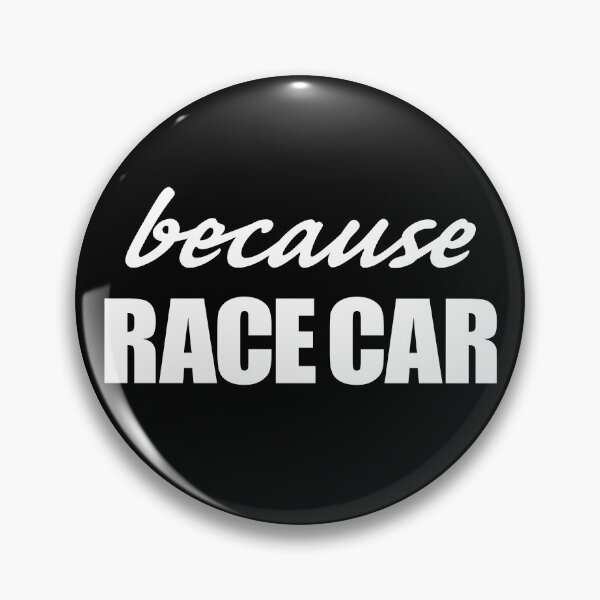 Item preview, Because Race Car meme slogan (white text) designed and sold by HF-AutoDesign.