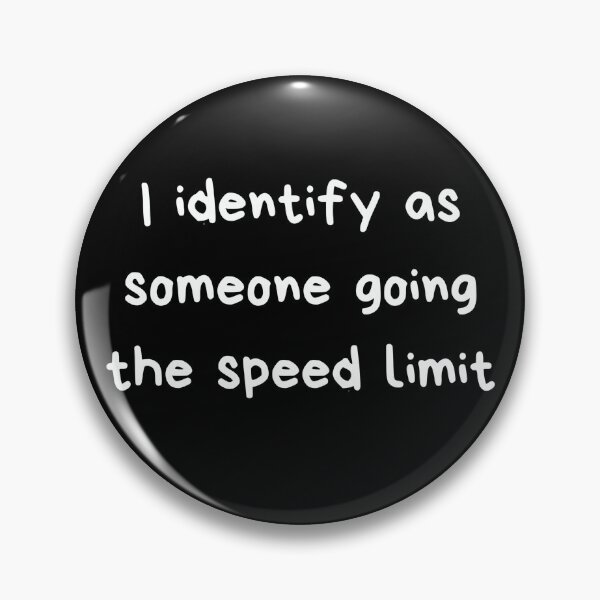 Item preview, I Identify as Someone Driving the Speed Limit designed and sold by The Snarky Musician.