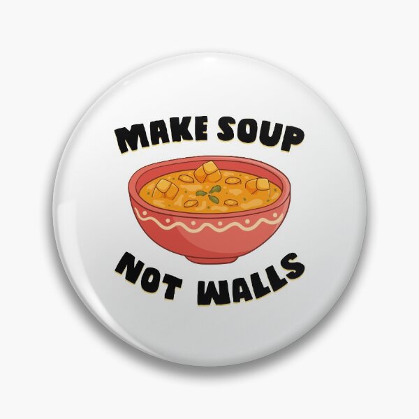 Item preview, Make Soup Not Walls - Soup for My Family designed and sold by ArqDezines.