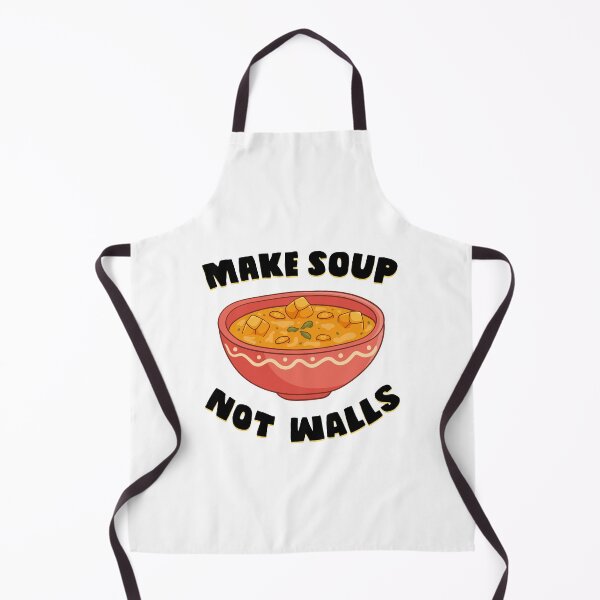 Item preview, Make Soup Not Walls - Soup for My Family designed and sold by ArqDezines.