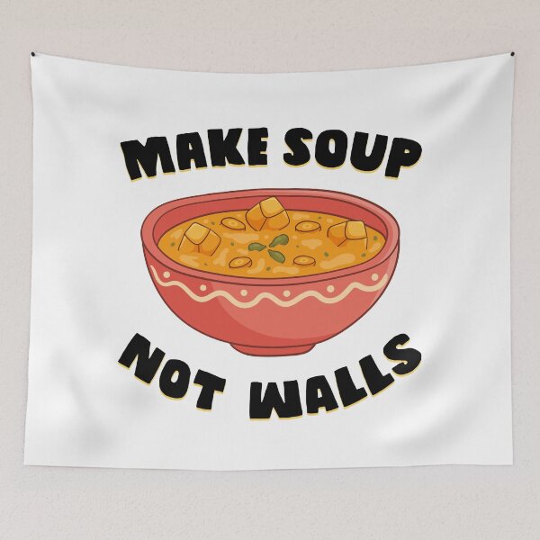 Item preview, Make Soup Not Walls - Soup for My Family designed and sold by ArqDezines.