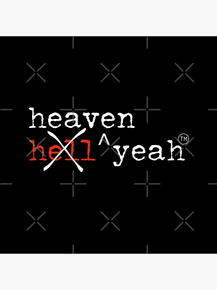 hell yeah NO heaven yeah! white font by heaventotheyeah