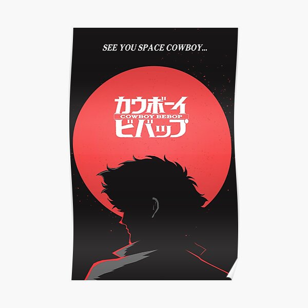 See You Space Cowboy Bebop Poster