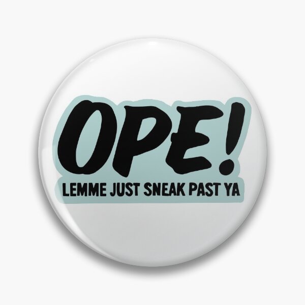 Item preview, OPE! Lemme Just Sneak Past Ya designed and sold by piperdooley.