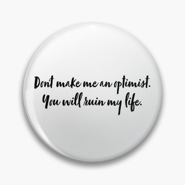 Item preview, don't make me an optimist designed and sold by aytchim.