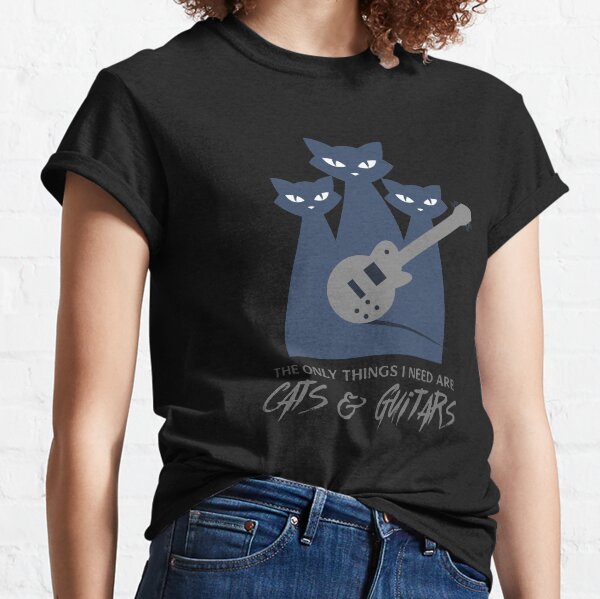 The only things I need are CATS & GUITARS - Funny Cat / Guitar Design Classic T-Shirt