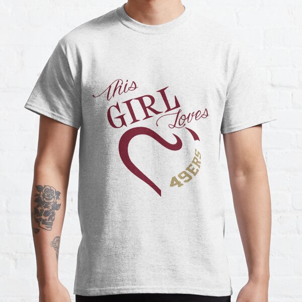 Girl Who Loves Her 9ers Classic T-Shirt