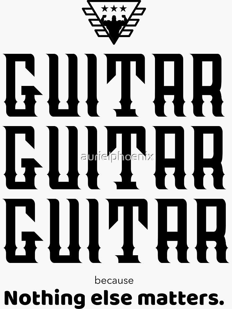 Guitar, Guitar, Guitar - because nothing else matters - Guitar Nerd Design by aurielphoenix