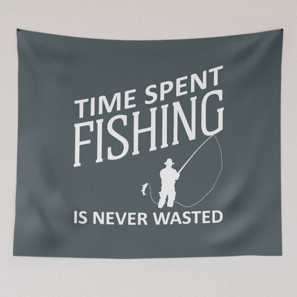 Item preview, Time Spent Fishing Is Never Wasted designed and sold by rbtee8.