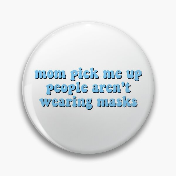 Item preview, mom pick me up people aren't wearing masks designed and sold by emsfunkydesigns.