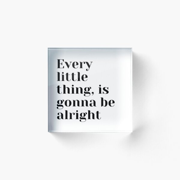 Item preview, Every little thing, is gonna be alright designed and sold by Erin Schell.