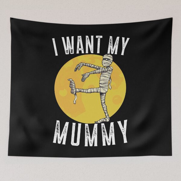 Item preview, I Want My Mummy Funny Halloween designed and sold by WriteThatDown.