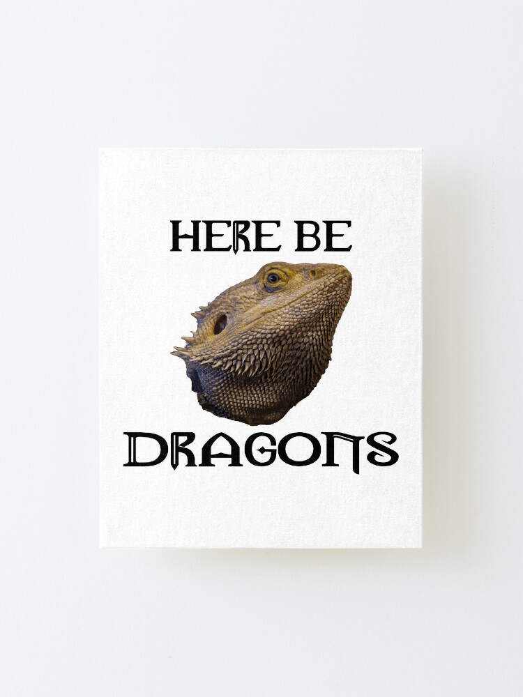 Alternate view of Here Be Dragons Mounted Print