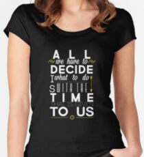 All We Have to Decide Women's Fitted Scoop T-Shirt