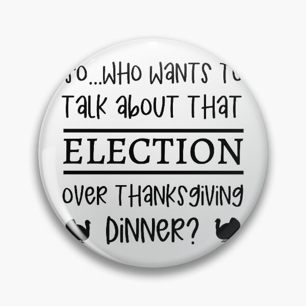 Item preview, Politics Thanksgiving Dinner / Funny Election Saying Family design designed and sold by CreatedByHeidi.