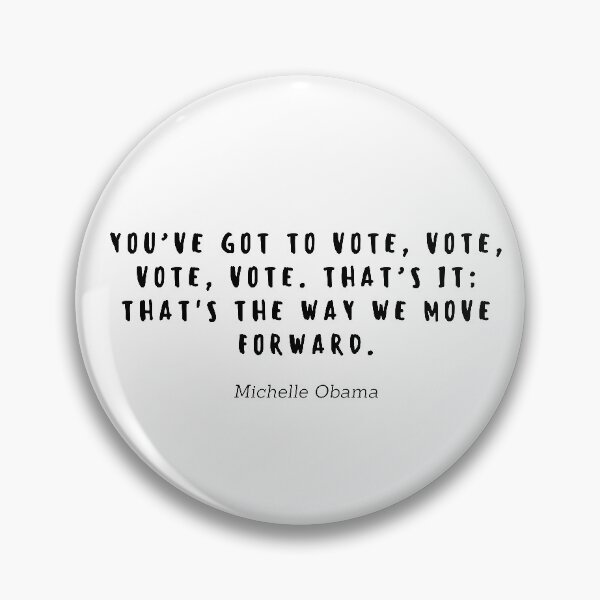 Item preview, You ve got to vote, vote, vote, vote. Thats it; Thats the way we move forward by Michelle Obama designed and sold by gloriasd14.
