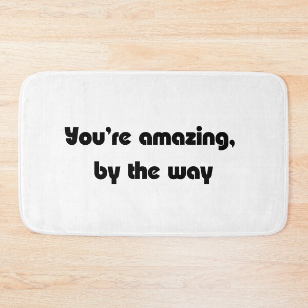 Item preview, You're amazing, by the way designed and sold by thedailymomfeed.