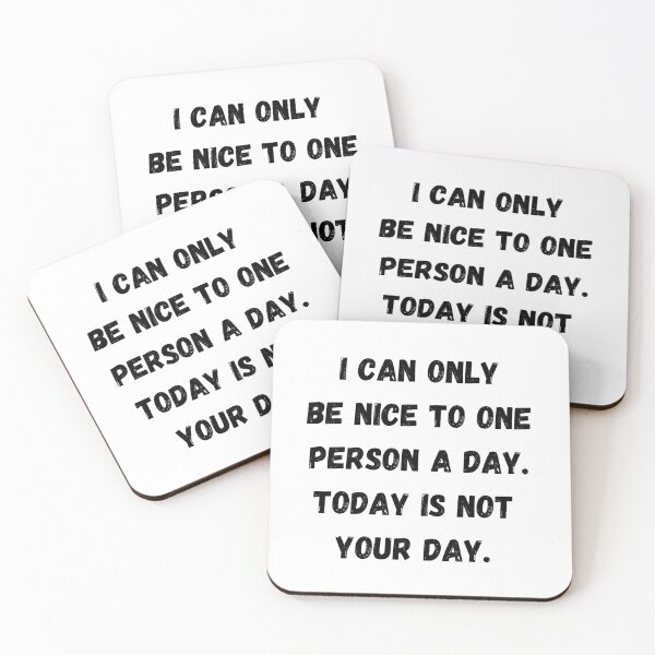 Item preview, I CAN ONLY BE NICE TO ONE PERSON A DAY TODAY IS NOT YOUR DAY designed and sold by Yasdey Rojas.