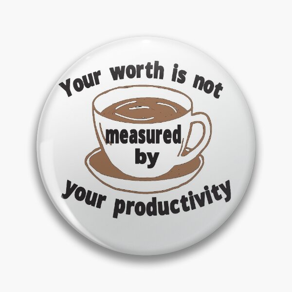 Item preview, Your worth is not measured by your productivity,My coffee,funny coffee designed and sold by alikassi.