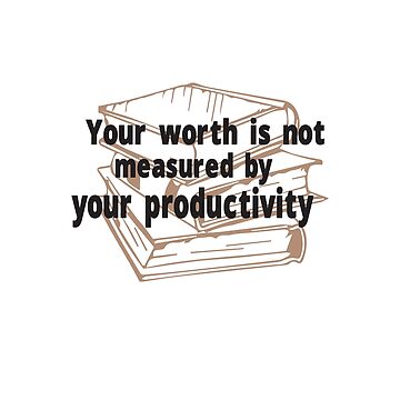 Your Worth is Not Measured by Your Productivity, Quote Sticker for Sale by  Artestygraphic