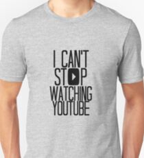 I Can't Stop Watching YouTube Unisex T-Shirt