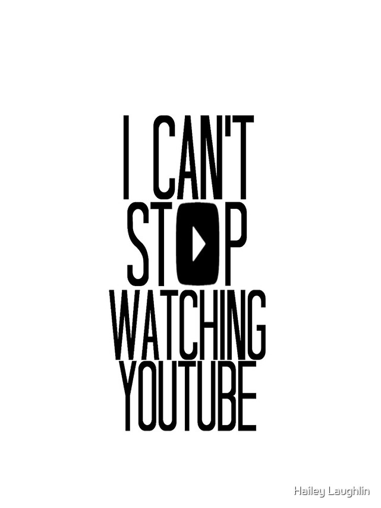 "I Can't Stop Watching YouTube" iPhone Case & Cover by heyhailey96