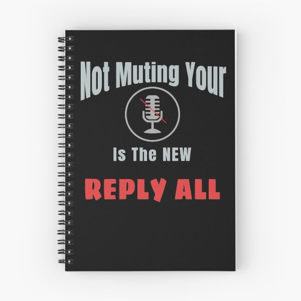 Item preview, Not Muting Your Mic Is The New Reply All designed and sold by Tovahblue.